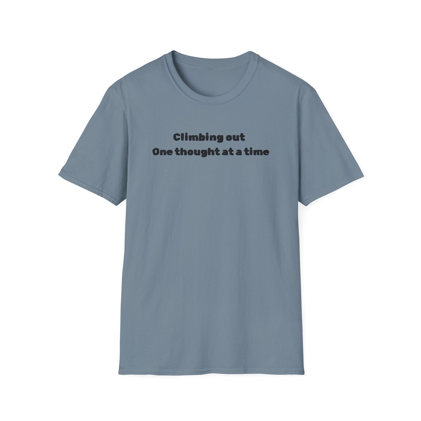 Climbing out one thought at a time T-Shirt