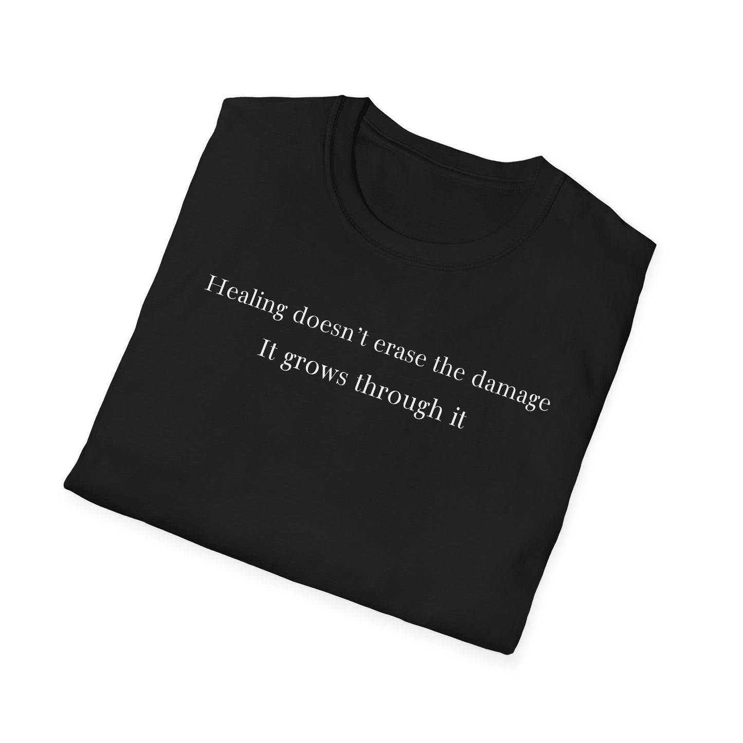 Healing doesn't erase the damage, it grows through it T-Shirt