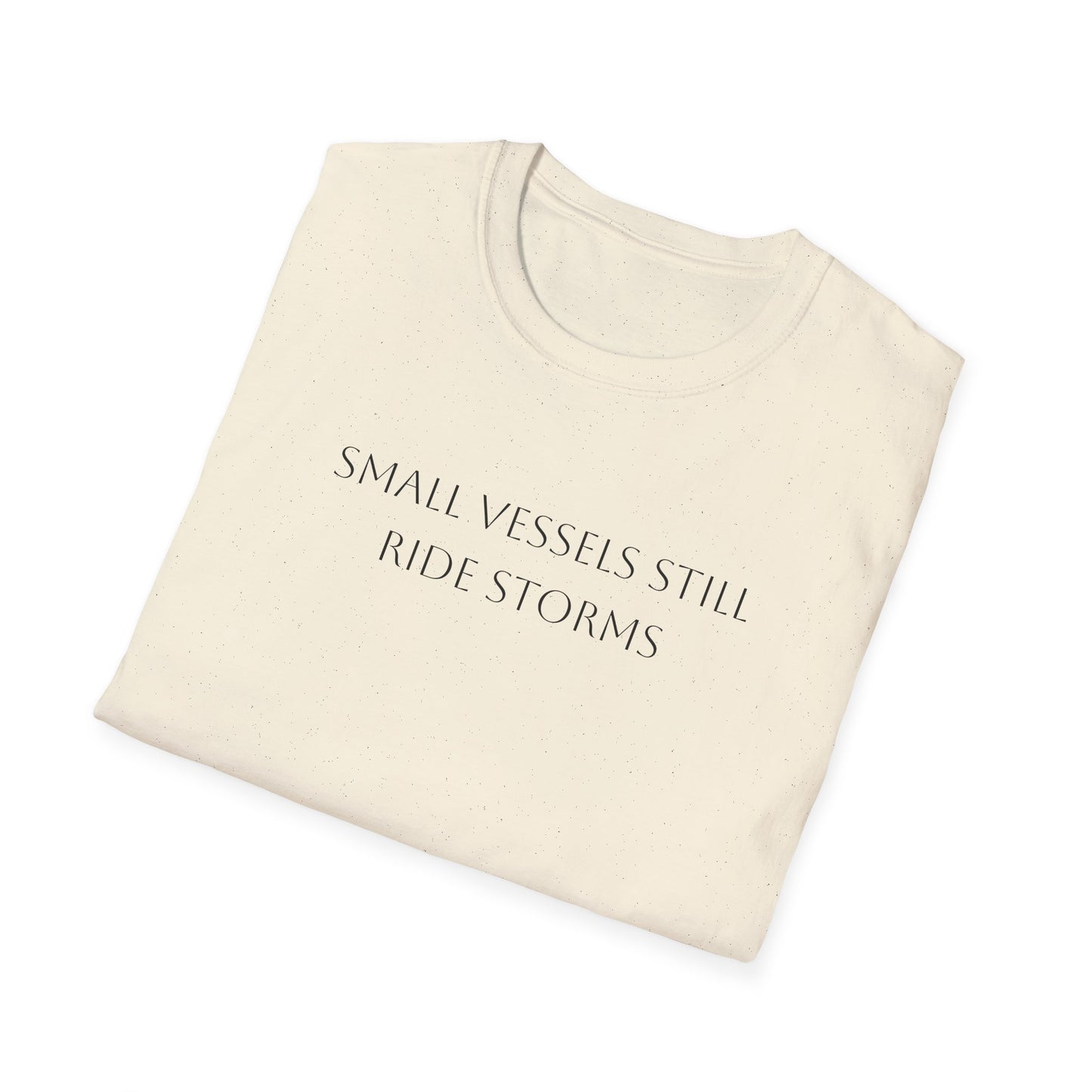 Small Vessels Still Ride Storms T-Shirt