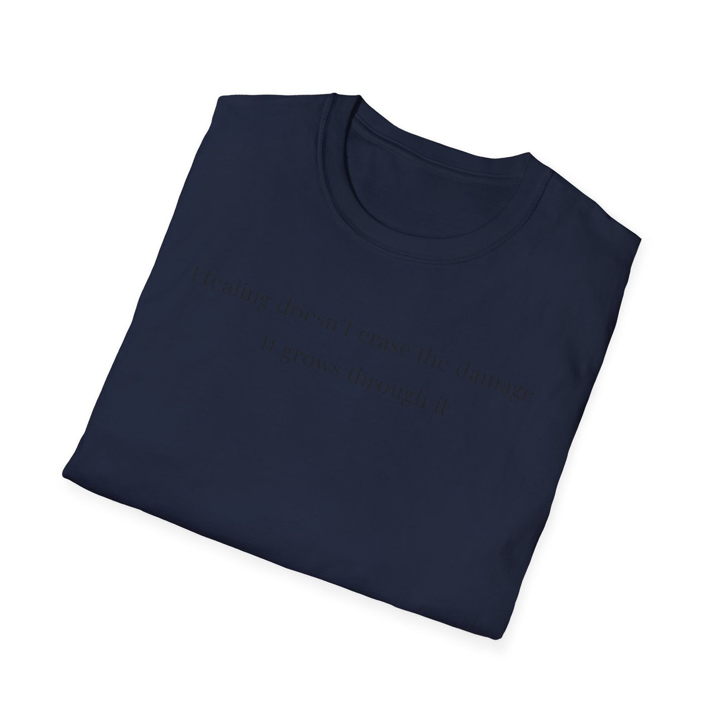 Healing doesn't erase the damage, it grows through it T-Shirt