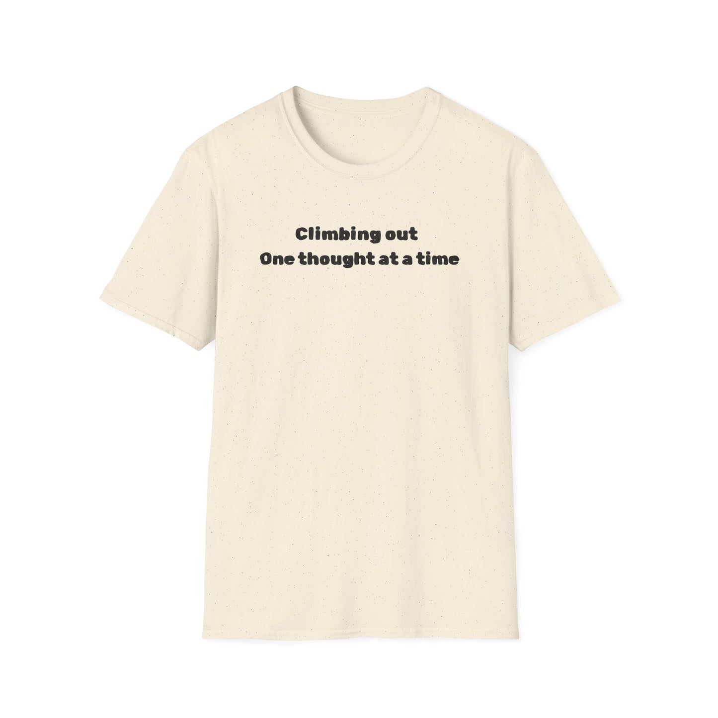 Climbing out one thought at a time T-Shirt
