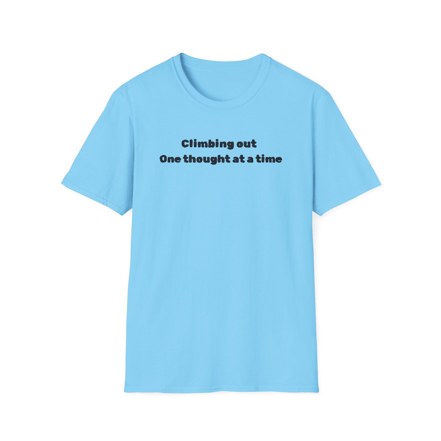 Climbing out one thought at a time T-Shirt