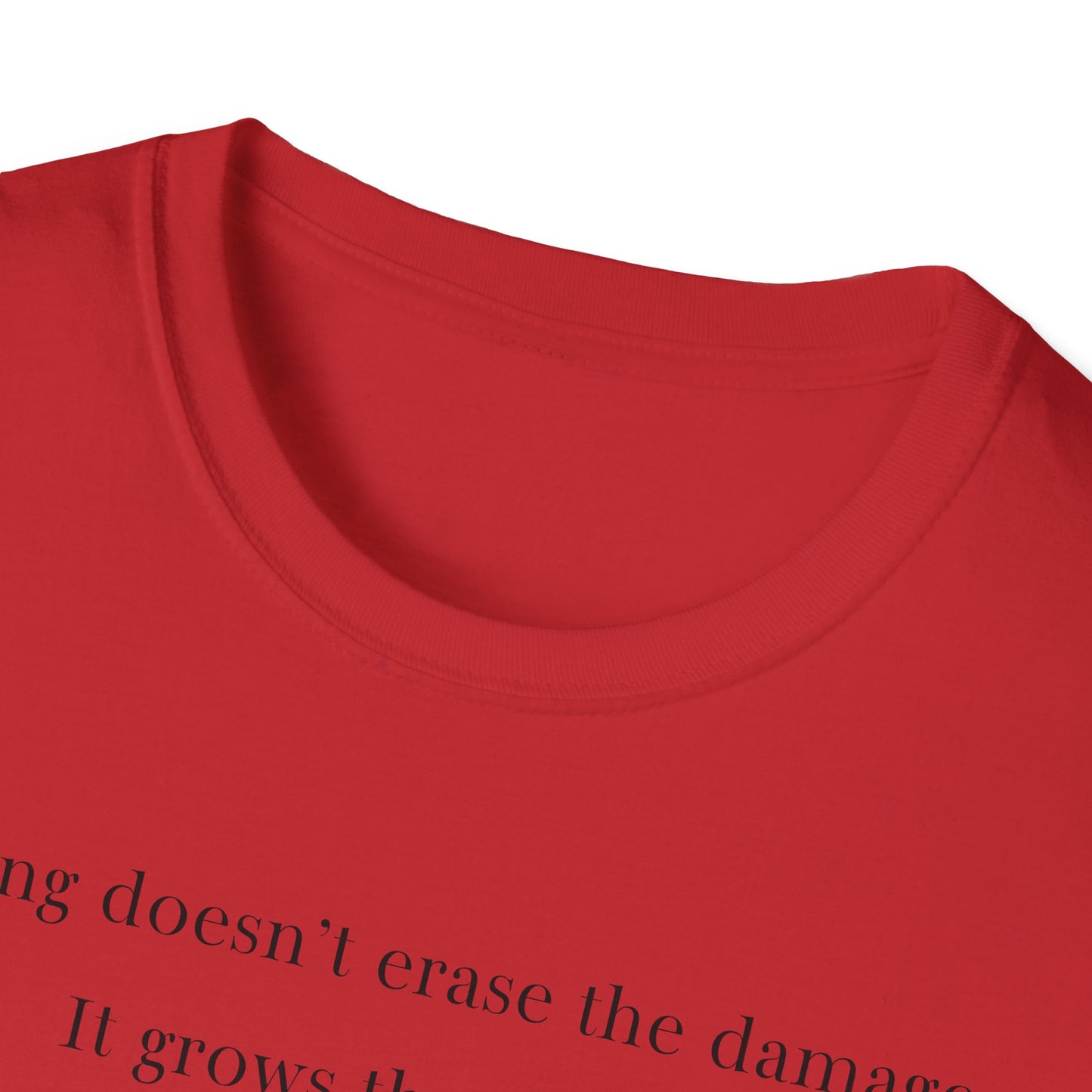 Healing doesn't erase the damage, it grows through it T-Shirt