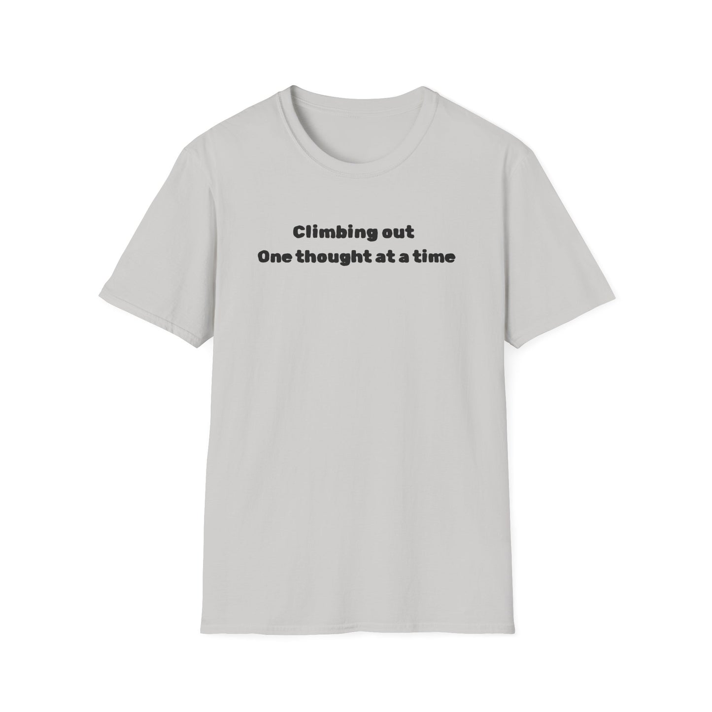 Climbing out one thought at a time T-Shirt