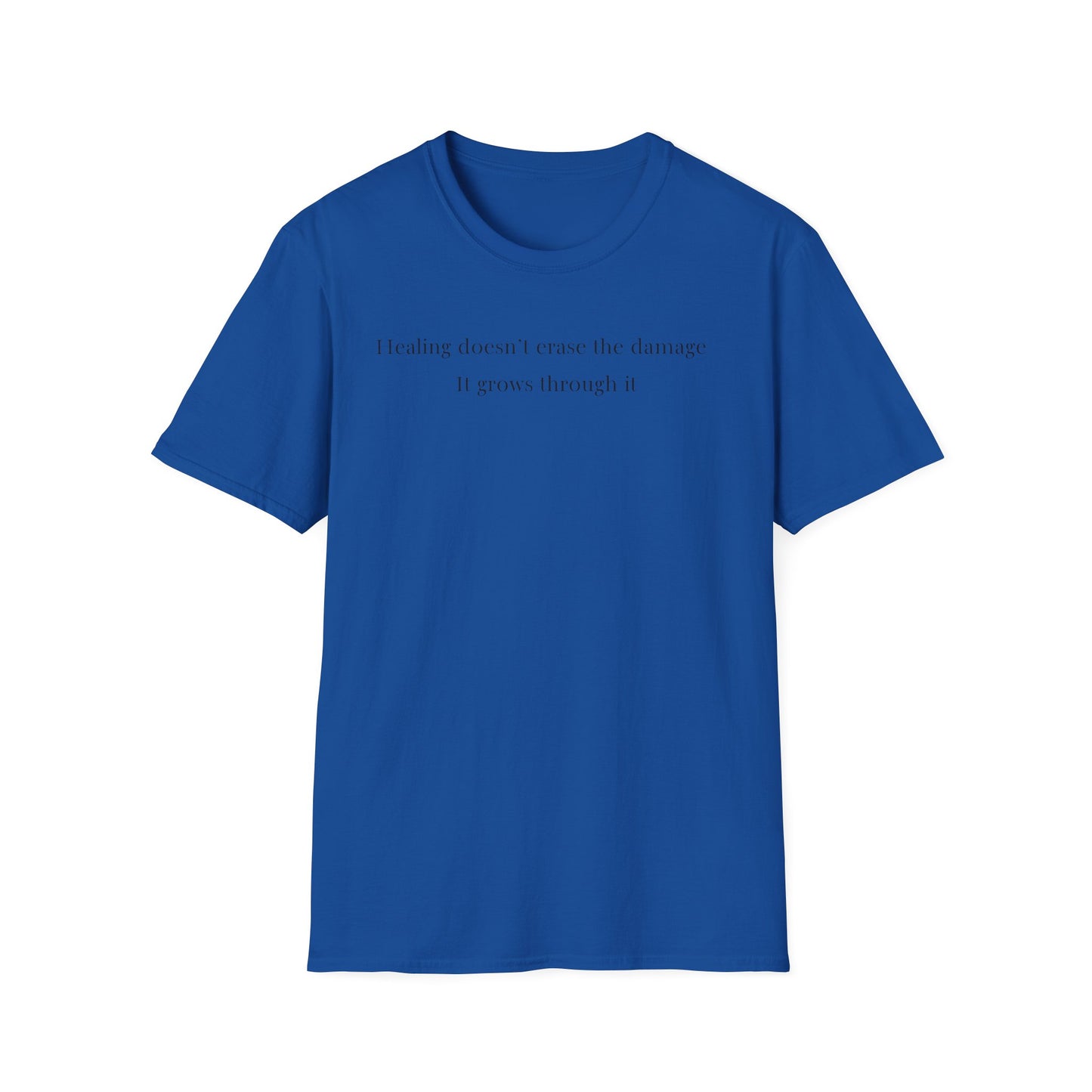 Healing doesn't erase the damage, it grows through it T-Shirt
