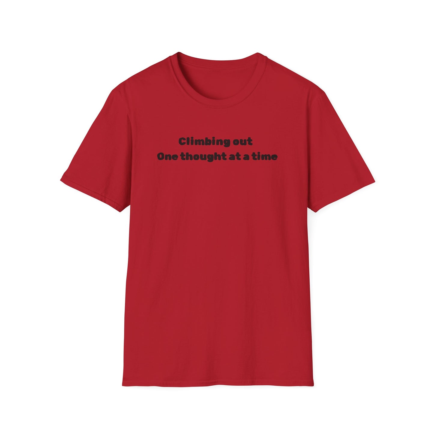 Climbing out one thought at a time T-Shirt