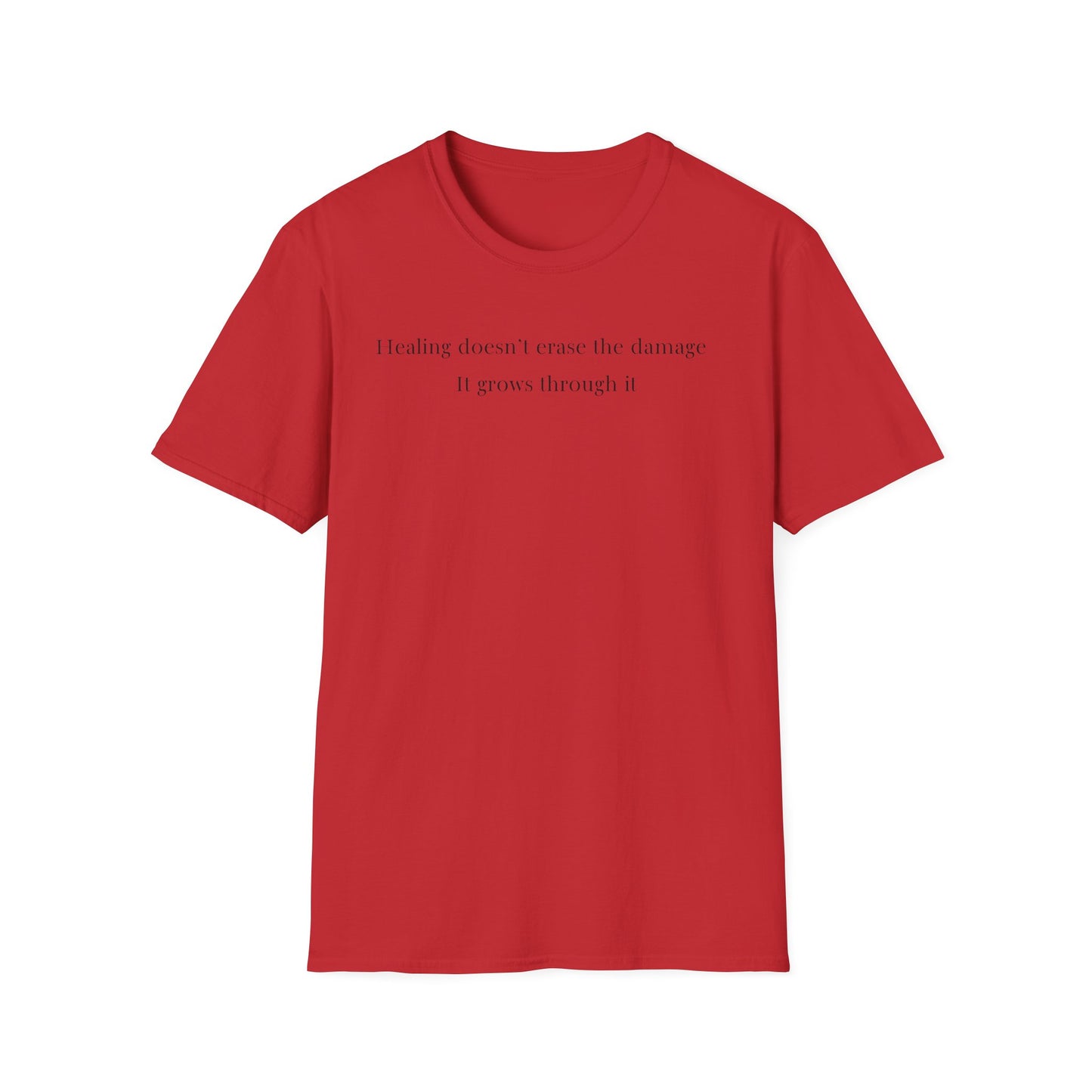 Healing doesn't erase the damage, it grows through it T-Shirt