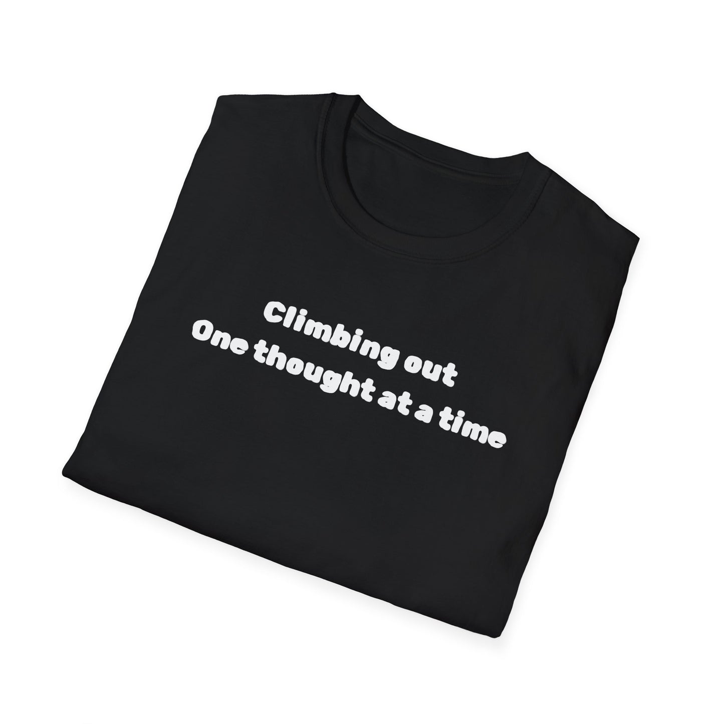 Climbing out one thought at a time T-Shirt