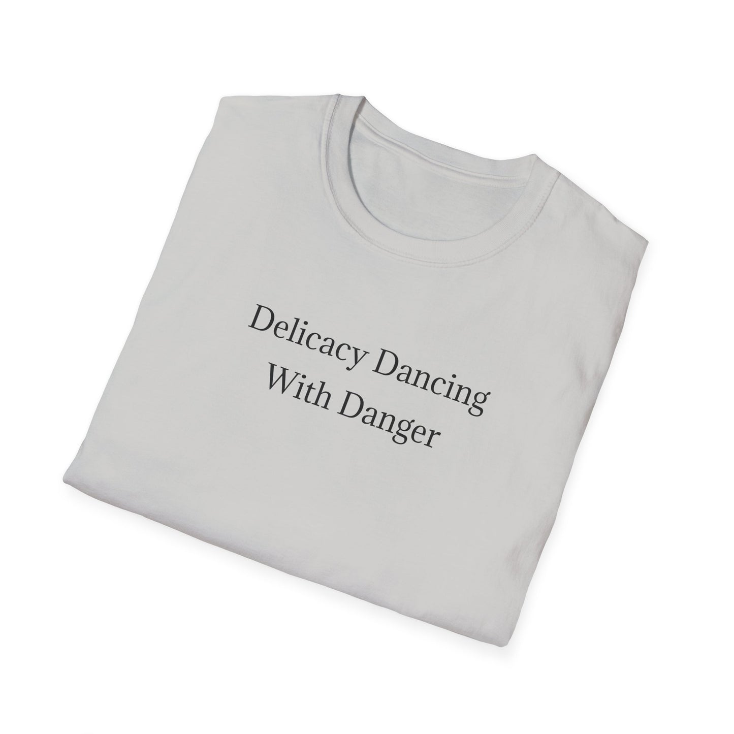 Delicacy Dancing With Danger T-Shirt