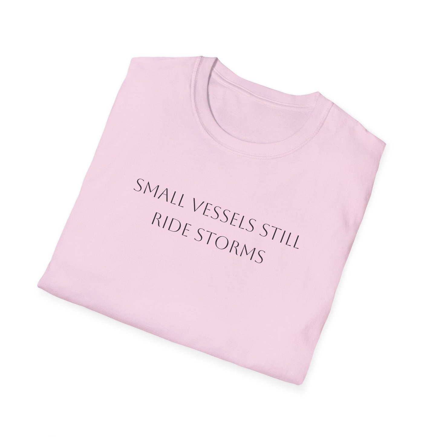 Small Vessels Still Ride Storms T-Shirt
