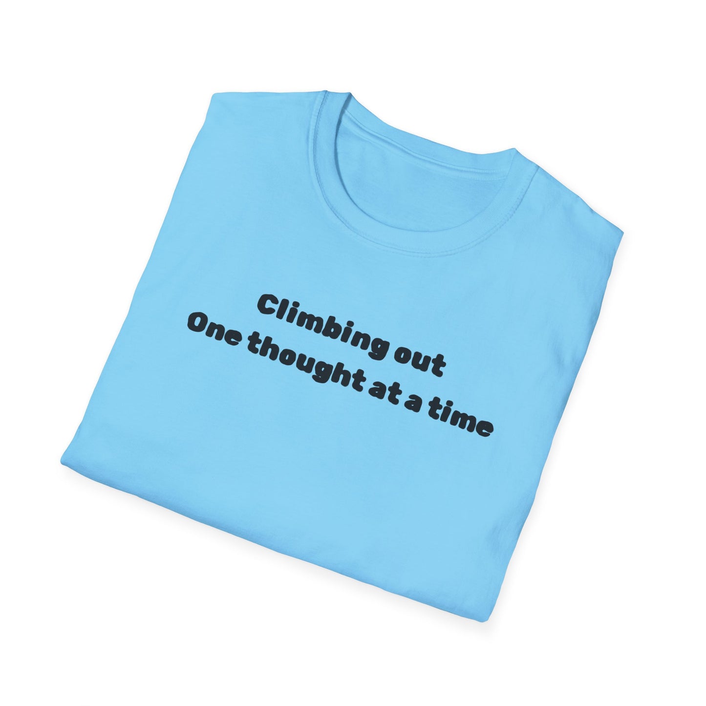 Climbing out one thought at a time T-Shirt