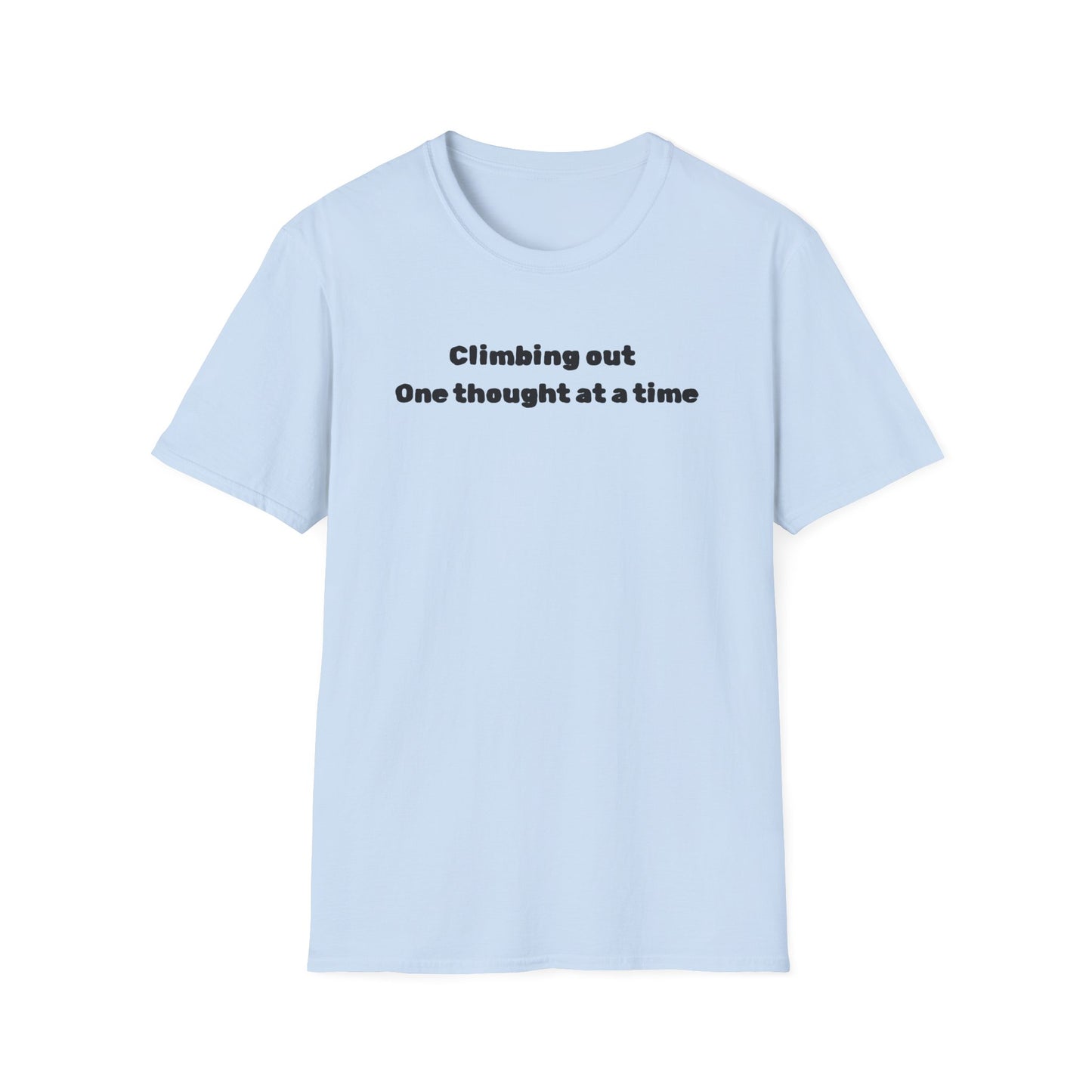 Climbing out one thought at a time T-Shirt