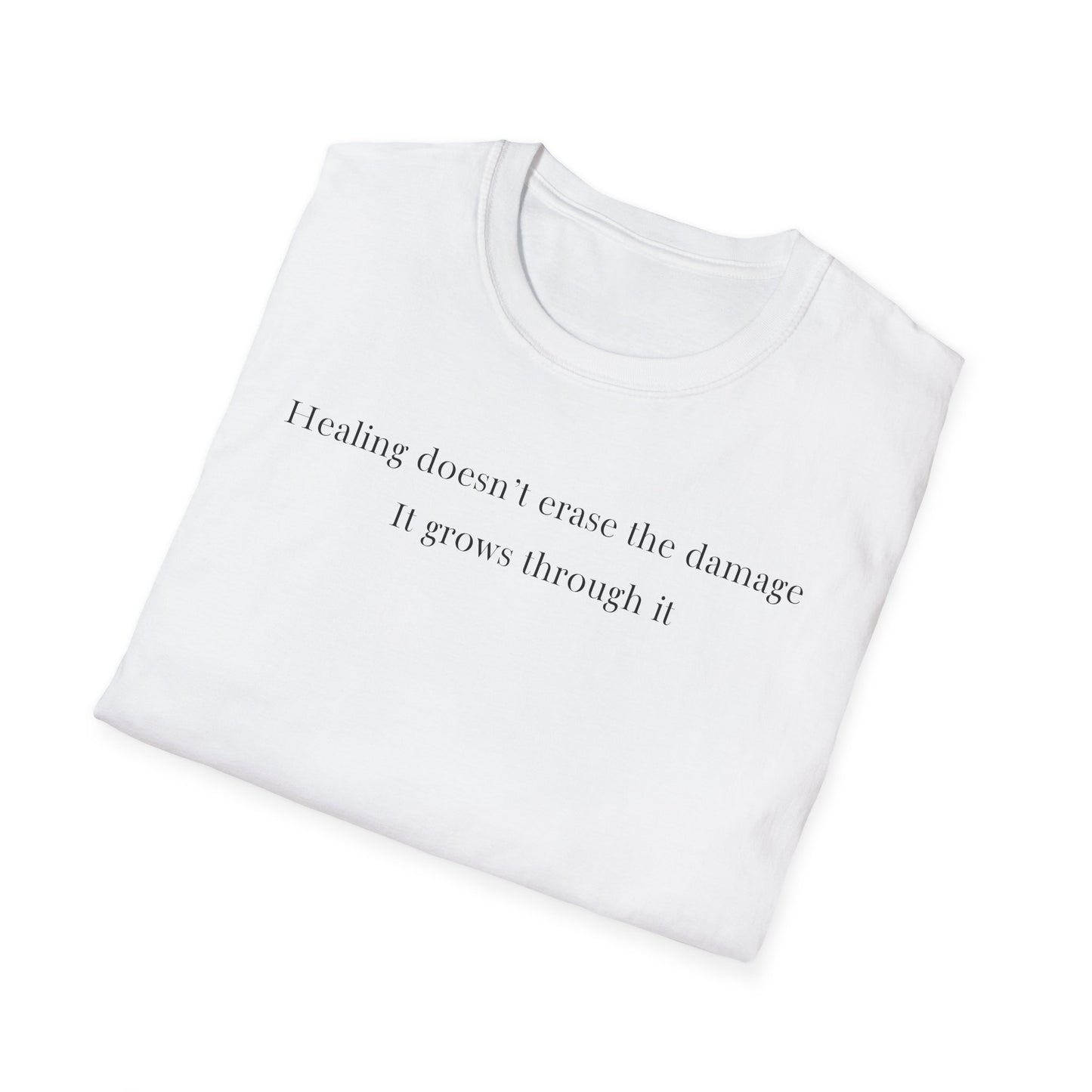 Healing doesn't erase the damage, it grows through it T-Shirt