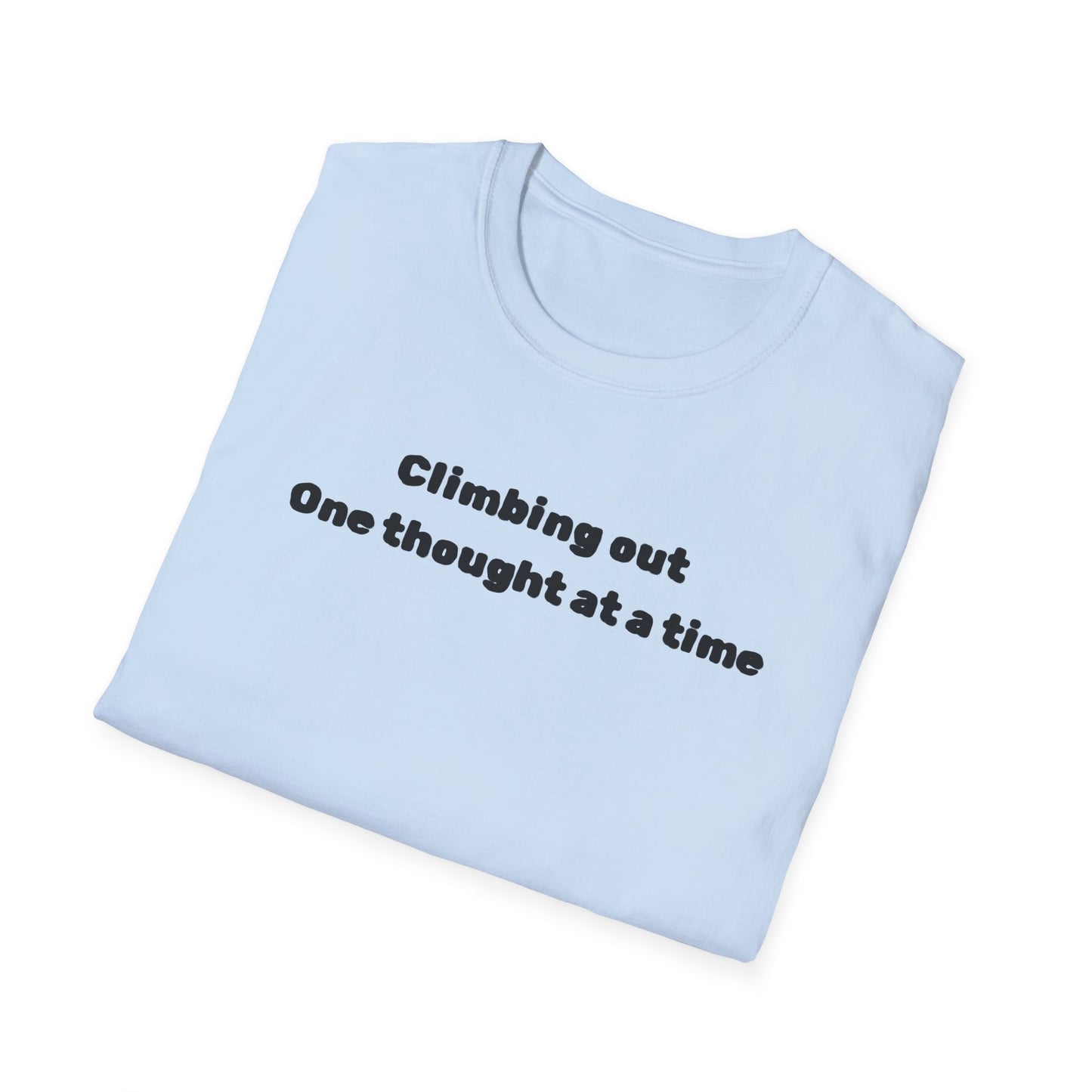 Climbing out one thought at a time T-Shirt