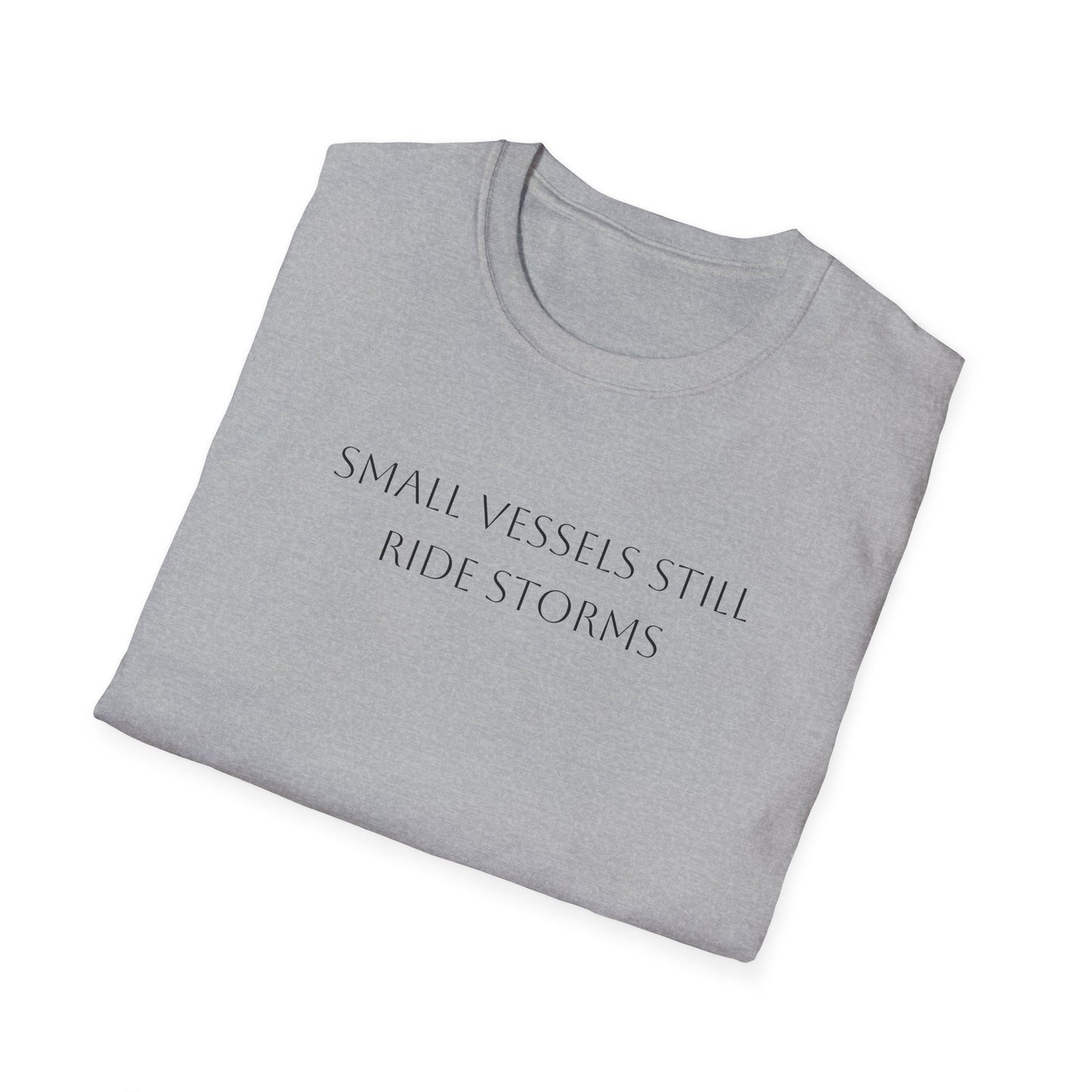 Small Vessels Still Ride Storms T-Shirt