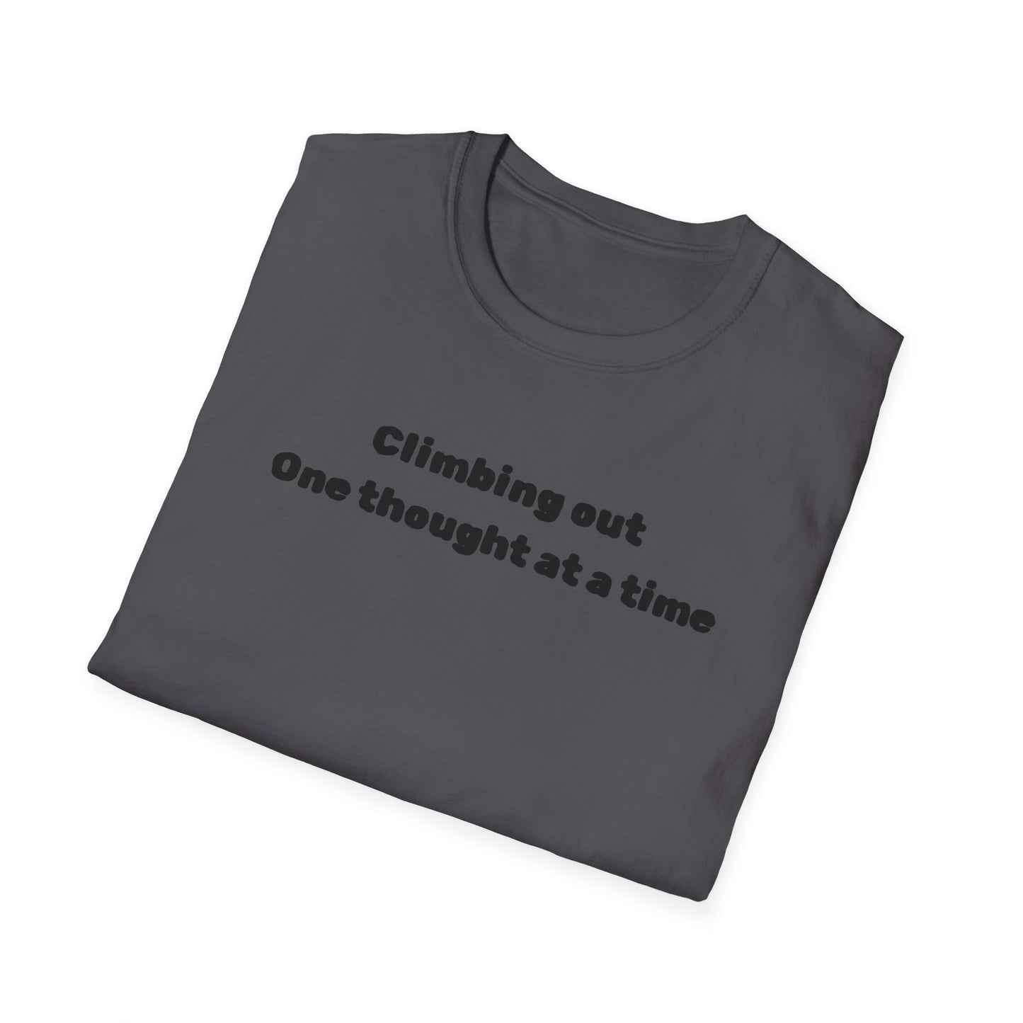 Climbing out one thought at a time T-Shirt