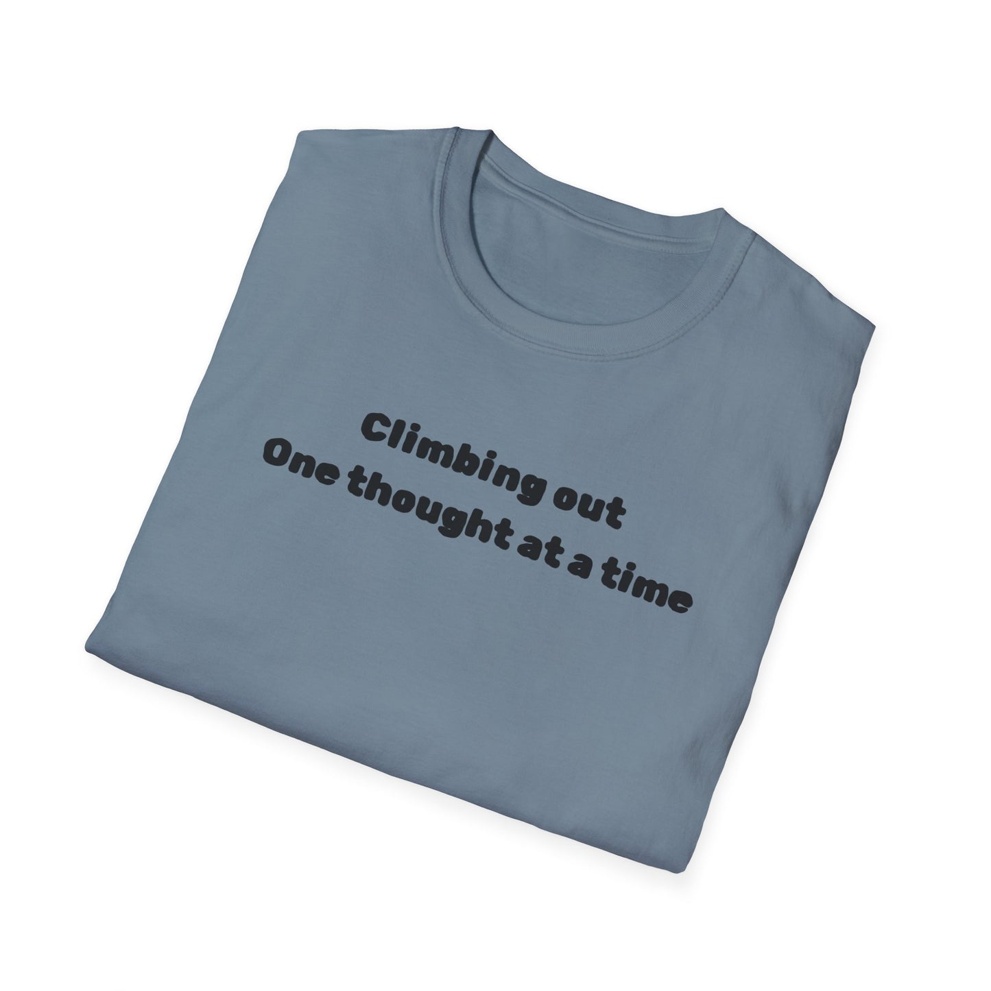 Climbing out one thought at a time T-Shirt