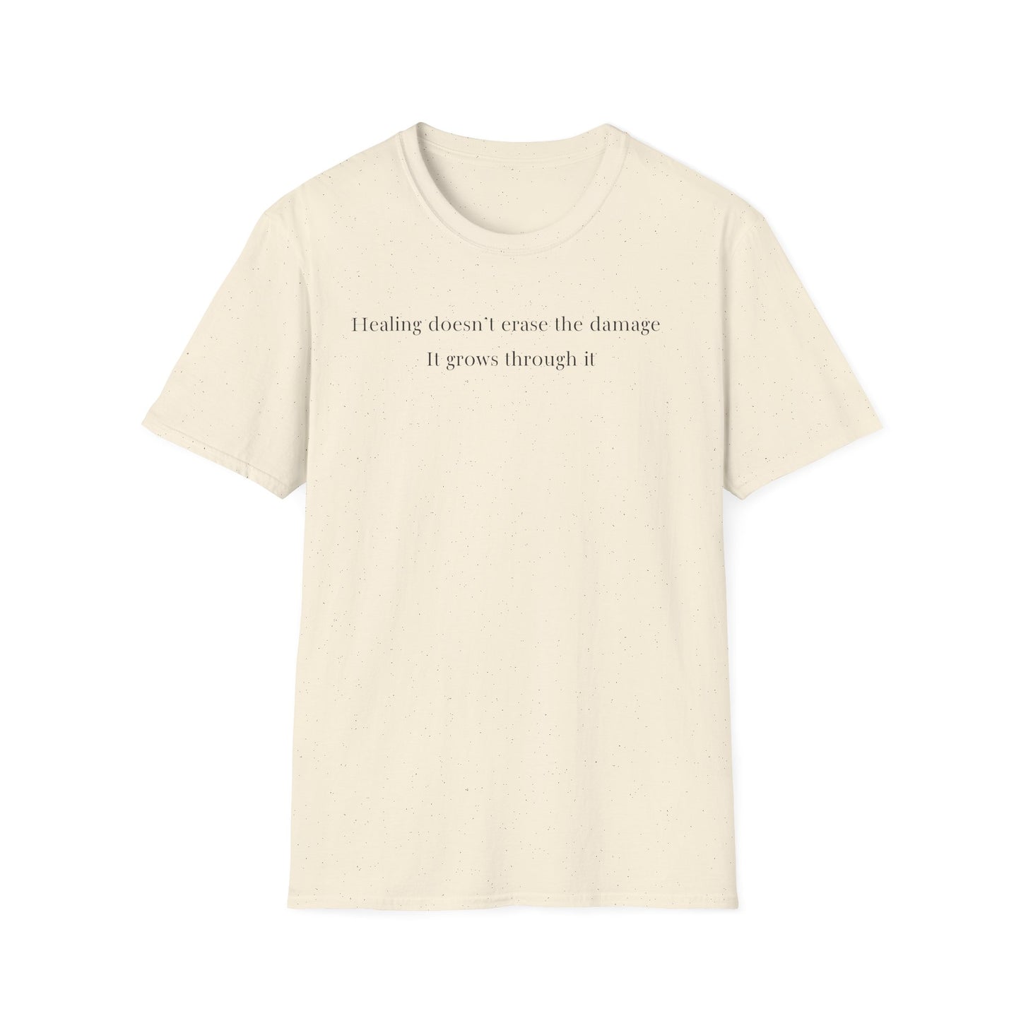 Healing doesn't erase the damage, it grows through it T-Shirt