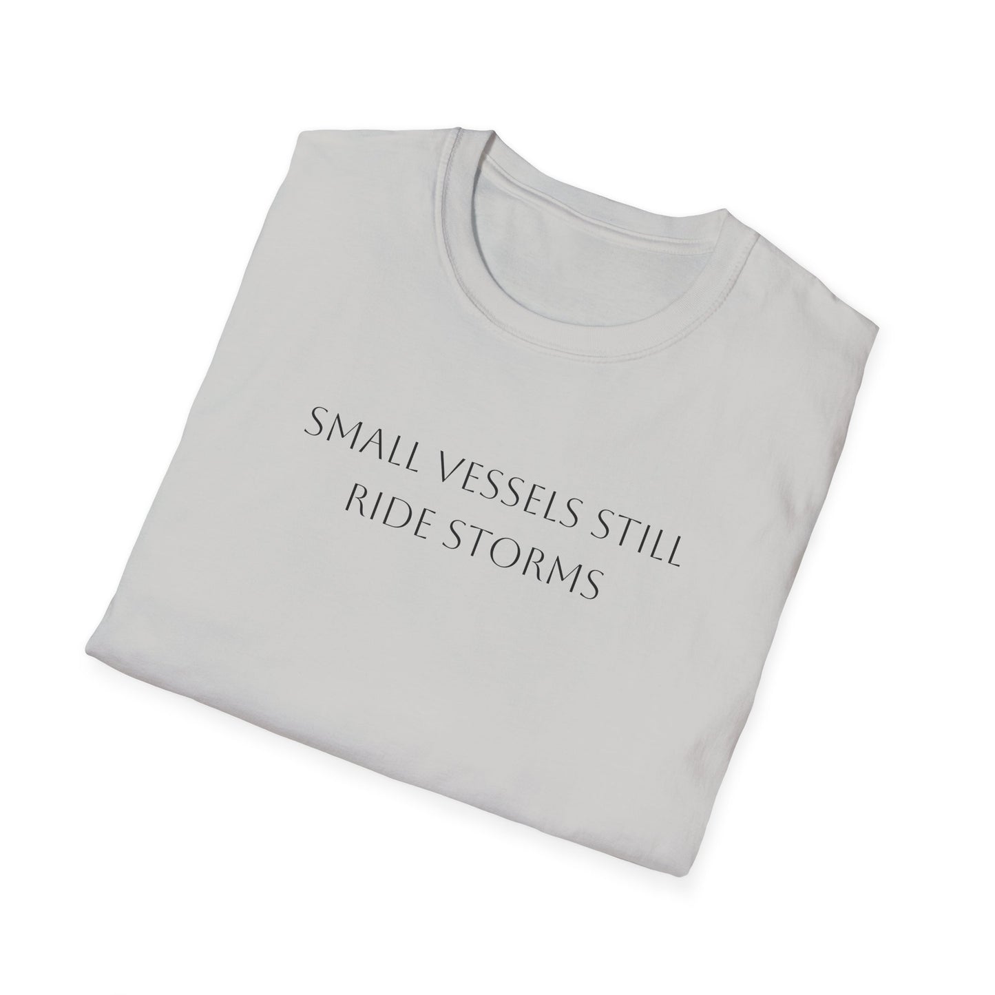 Small Vessels Still Ride Storms T-Shirt