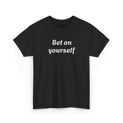 Bet On Yourself Tee — Motivational Graphic T-Shirt
