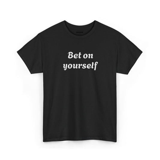 Bet On Yourself Tee — Motivational Graphic T-Shirt