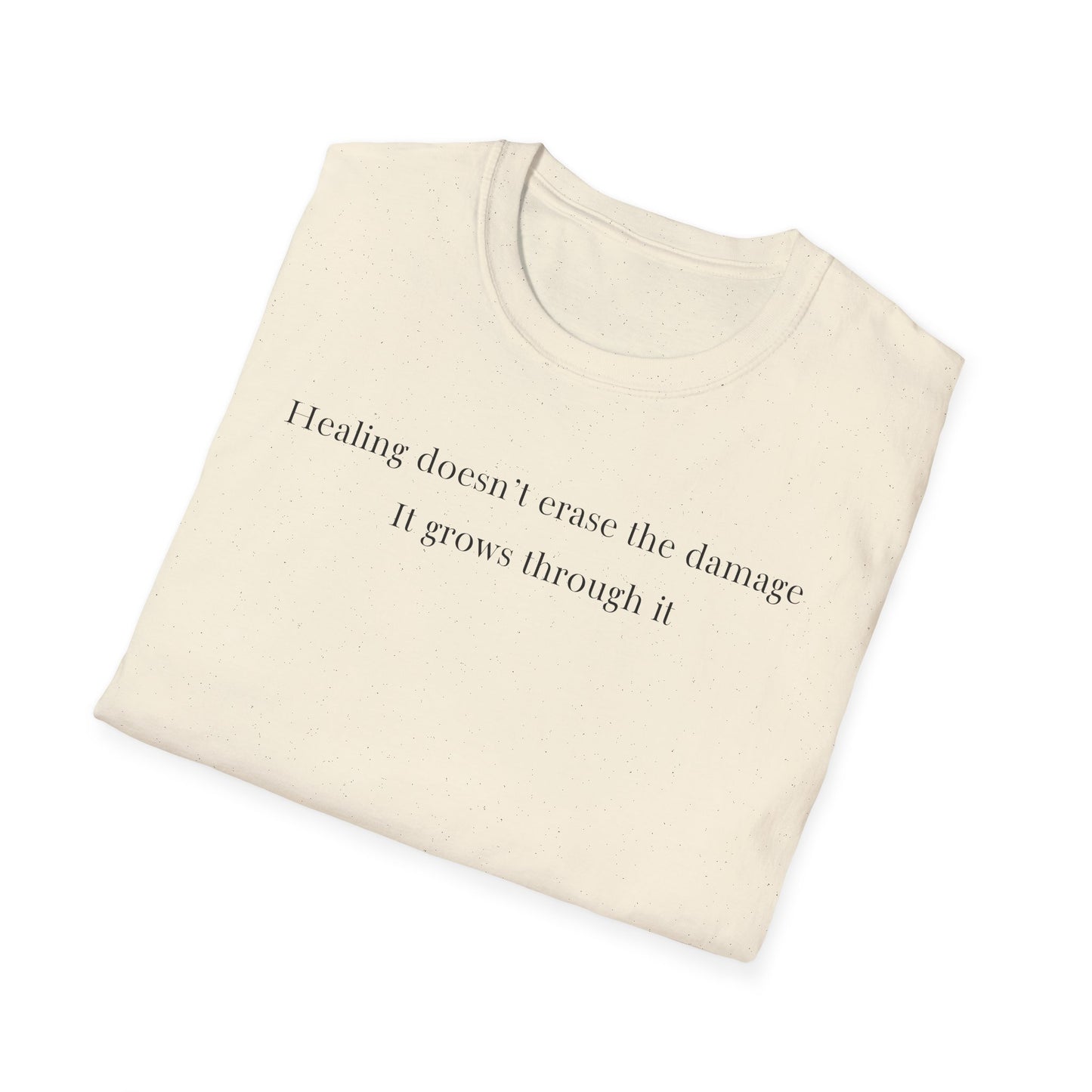 Healing doesn't erase the damage, it grows through it T-Shirt