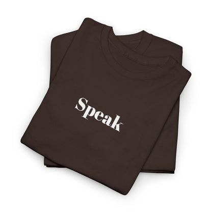 Speak Unisex Heavy Cotton Tee | Comfortable Casual Wear, Gift for Friends, Motivational Apparel, Everyday T-Shirt, Inspirational Outfit