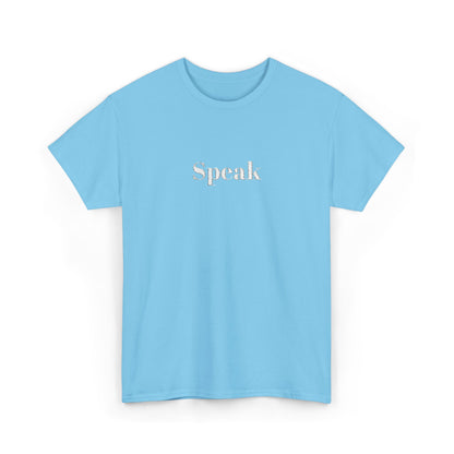 Speak Unisex Heavy Cotton Tee | Comfortable Casual Wear, Gift for Friends, Motivational Apparel, Everyday T-Shirt, Inspirational Outfit