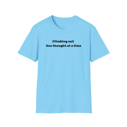 Climbing out one thought at a time T-Shirt