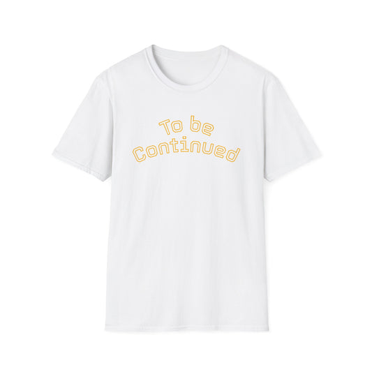 To be continued T-Shirt