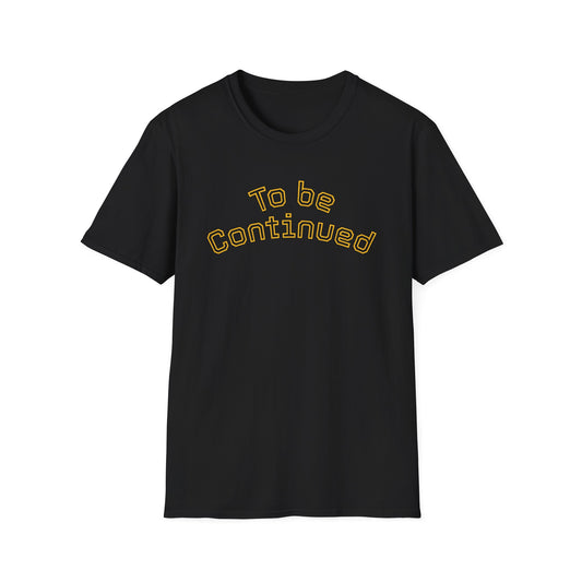 To be continued T-Shirt