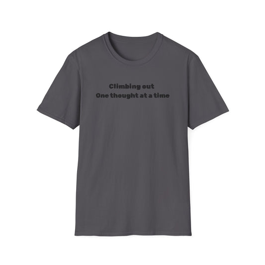 Climbing out one thought at a time T-Shirt