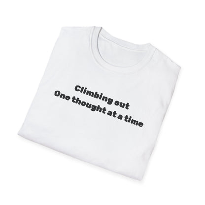 Climbing out one thought at a time T-Shirt