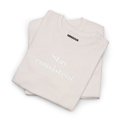 Stay Consistent Tee — Motivational Graphic T-Shirt