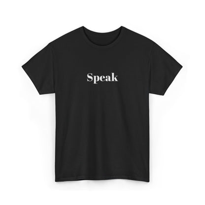Speak Unisex Heavy Cotton Tee | Comfortable Casual Wear, Gift for Friends, Motivational Apparel, Everyday T-Shirt, Inspirational Outfit