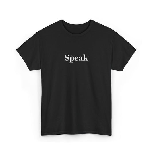 Speak Unisex Heavy Cotton Tee | Comfortable Casual Wear, Gift for Friends, Motivational Apparel, Everyday T-Shirt, Inspirational Outfit