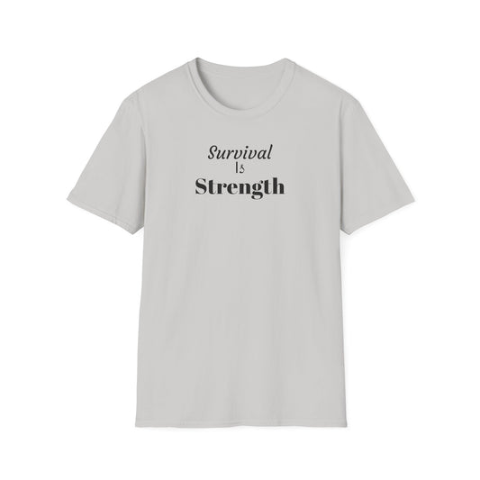 Survival & Strength T-Shirt: Inspirational Quotes Tee, Motivational Shirt, Resilience Apparel, Gift for Survivors, Self-Care Fashion