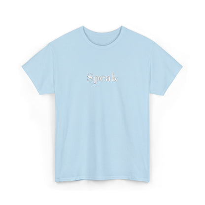 Speak Unisex Heavy Cotton Tee | Comfortable Casual Wear, Gift for Friends, Motivational Apparel, Everyday T-Shirt, Inspirational Outfit