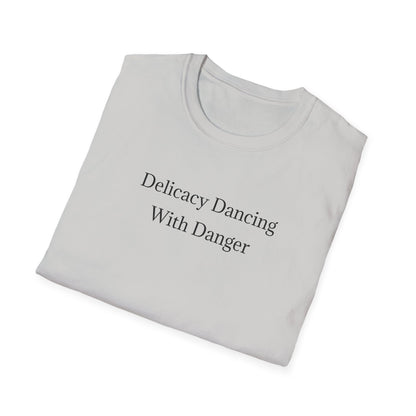 Delicacy Dancing With Danger T-Shirt