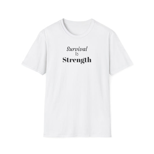 Survival & Strength T-Shirt: Inspirational Quotes Tee, Motivational Shirt, Resilience Apparel, Gift for Survivors, Self-Care Fashion