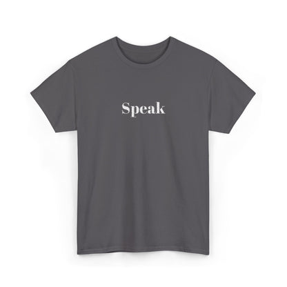 Speak Unisex Heavy Cotton Tee | Comfortable Casual Wear, Gift for Friends, Motivational Apparel, Everyday T-Shirt, Inspirational Outfit