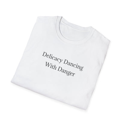Delicacy Dancing With Danger T-Shirt