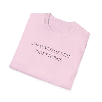Small Vessels Still Ride Storms T-Shirt