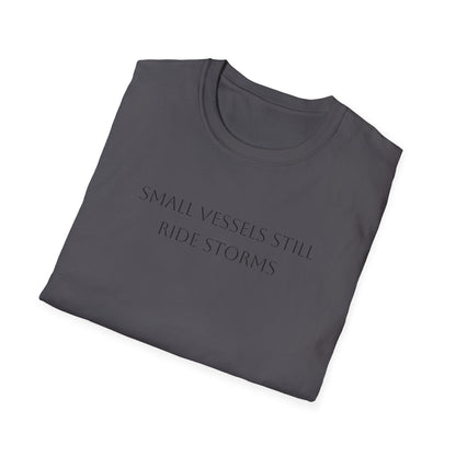 Small Vessels Still Ride Storms T-Shirt