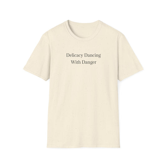 Delicacy Dancing With Danger T-Shirt