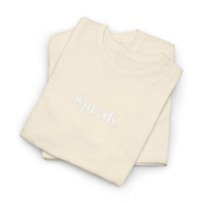 Speak Unisex Heavy Cotton Tee | Comfortable Casual Wear, Gift for Friends, Motivational Apparel, Everyday T-Shirt, Inspirational Outfit
