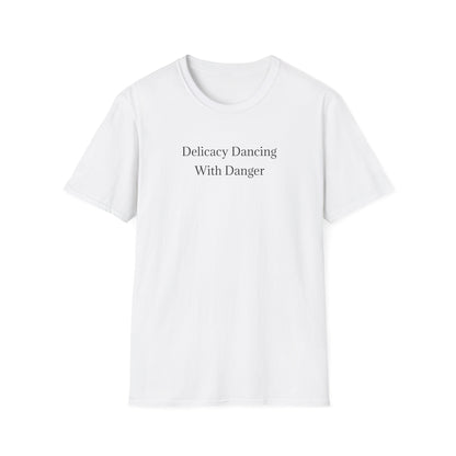 Delicacy Dancing With Danger T-Shirt