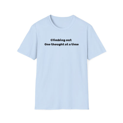 Climbing out one thought at a time T-Shirt