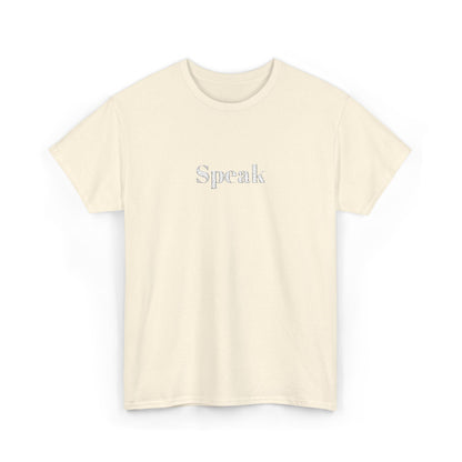 Speak Unisex Heavy Cotton Tee | Comfortable Casual Wear, Gift for Friends, Motivational Apparel, Everyday T-Shirt, Inspirational Outfit