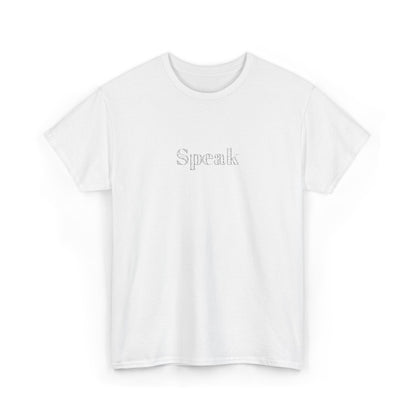 Speak Unisex Heavy Cotton Tee | Comfortable Casual Wear, Gift for Friends, Motivational Apparel, Everyday T-Shirt, Inspirational Outfit